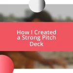 How I Created a Strong Pitch Deck