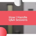 How I Handle Q&A Sessions