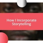 How I Incorporate Storytelling