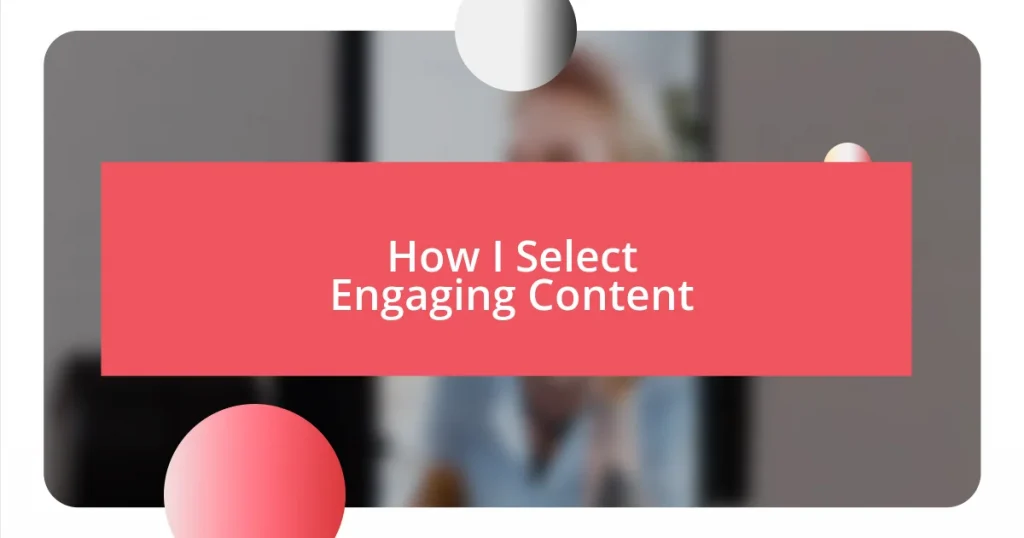 How I Select Engaging Content