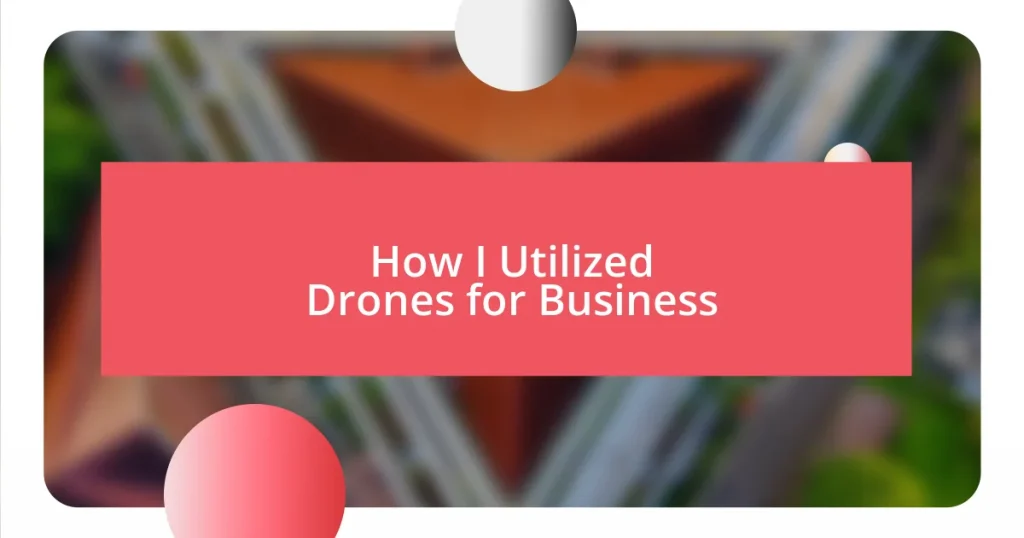 How I Utilized Drones for Business