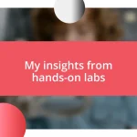 My insights from hands-on labs