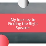 My Journey to Finding the Right Speaker