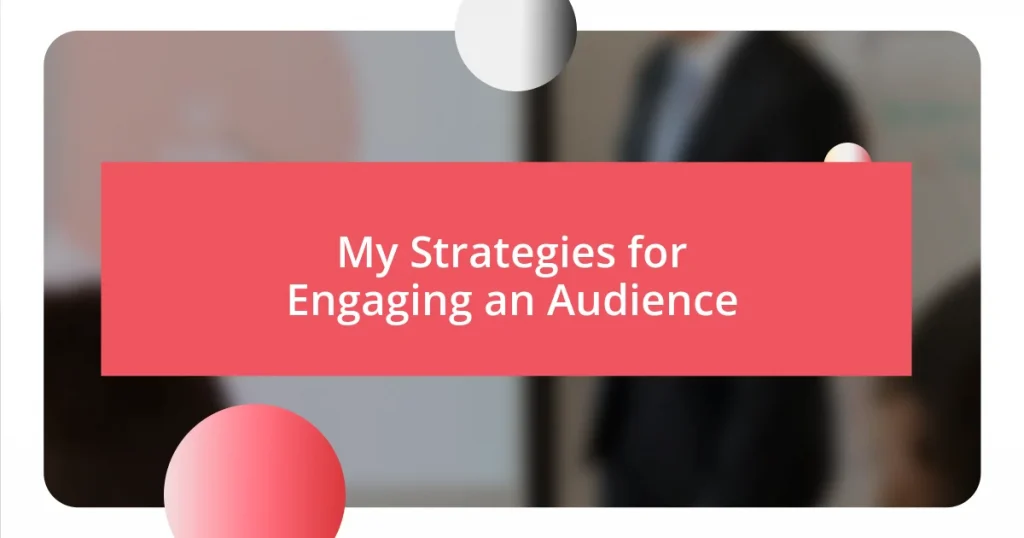 My Strategies for Engaging an Audience