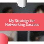 My Strategy for Networking Success