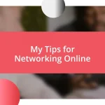 My Tips for Networking Online