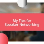 My Tips for Speaker Networking