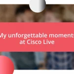 My unforgettable moments at Cisco Live