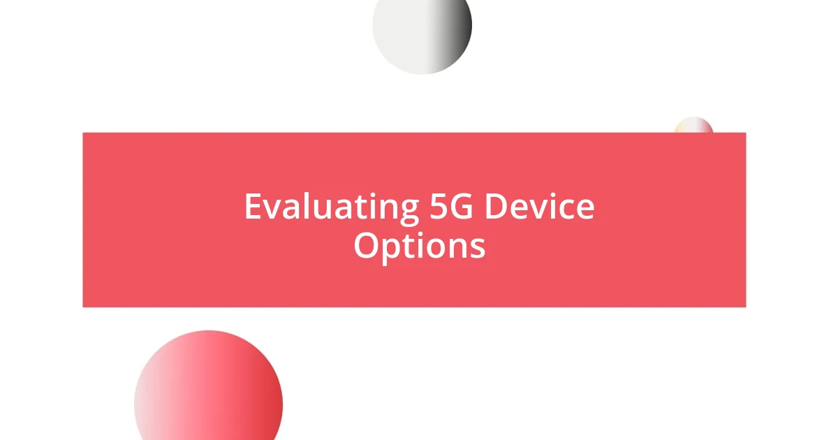 Evaluating 5G Device Options