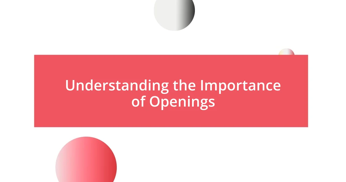 Understanding the Importance of Openings