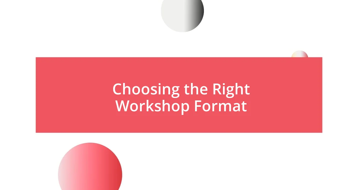 Choosing the Right Workshop Format